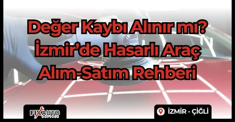 İzmir'de Hasarlı Araç Alım Satım Rehberi