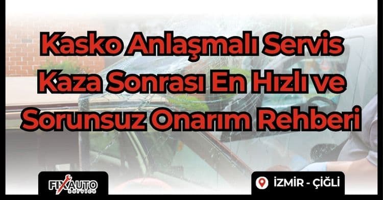 Kasko Anlaşmalı Servis Nedir ?
